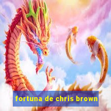 fortuna de chris brown